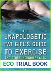 The Unapologetic Fat Girl|s Guide to Exercise and Other Incendiary Acts