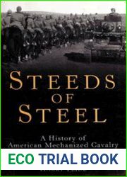 Steeds of Steel A History of American Mechanized Cavalry in World War II