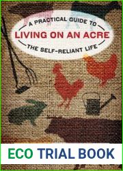 Living on an Acre A Practical Guide to the Self-Reliant Life, 2nd Edition