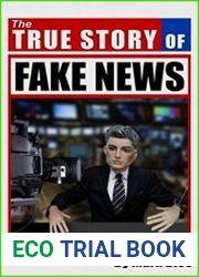 The True Story of Fake News How Mainstream Media Manipulates Millions