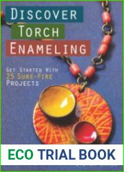 Discover Torch Enameling Get Started with 25 Sure-Fire Jewelry Projects