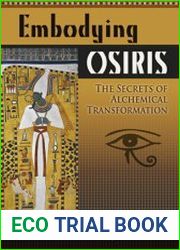 Embodying Osiris The Secrets of Alchemical Transformation