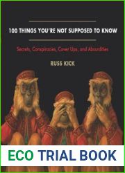100 Things You|re Not Supposed to Know Secrets, Conspiracies, Cover Ups, and Absurdities