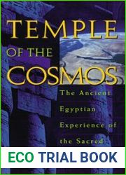 Temple of the Cosmos The Ancient Egyptian Experience of the Sacred