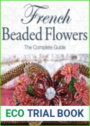 French Beaded Flowers The Complete Guide