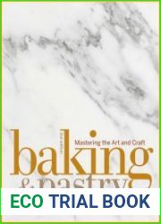 Baking and Pastry Mastering the Art and Craft / Выпечка и кондитерские изделия