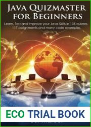 Java Quizmaster for Beginners Learn Java in 17 days and master Java code by solving 105 quizzes and 117 assignments