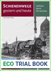 Schienenwege Gestern und Heute Zeitreise Durch Ost-Sachsen