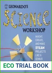 Leonardo|s Science Workshop Invent, Create, and Make STEAM Projects Like a Genius