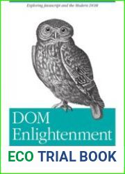 DOM Enlightenment Exploring javascript and the Modern DOM