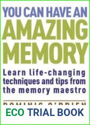 You Can Have an Amazing Memory Learn Life-Changing Techniques and Tips from the Memory Maestro