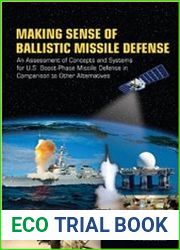Making Sense of Ballistic Missile Defense An Assessment of Concepts and Systems for U.S. Boost-Phase Missile Defense in Comparison to Other Alternatives