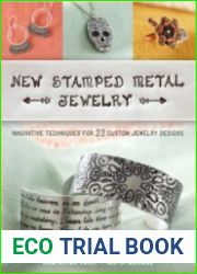 New Stamped Metal Jewelry Innovative Techniques for 23 Custom Jewelry Designs
