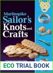 Marlinspike Sailor|s Arts and Crafts A Step-by-Step Guide to Tying Classic Sailor|s Knots to Create, Adorn, and Show Off