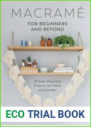 Macrame for Beginners and Beyond 24 Easy Macrame Projects for Home and Garden