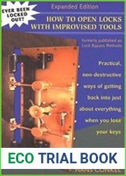 How To Open Locks With Improvised Tools Practical, Non-Destructive Ways Of Getting Back Into Just About Everything When You Lose Your Keys