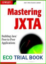 Mastering JXTA Building Java Peer-to-Peer Applications