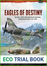 Eagles of Destiny Volume 1 Birth and Growth of the Royal Pakistan Air Force 1947-1956 (Asia@War Series №38)