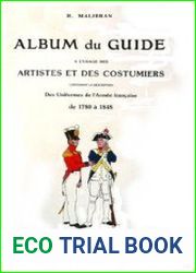 Album du Guide a L’Usage des Artistes et des Costumiers Contenant la Description des Uniformes de L’Armee Francaise de 1780 a 1848