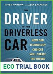 The Driver in the Driverless Car How Our Technology Choices Will Create the Future