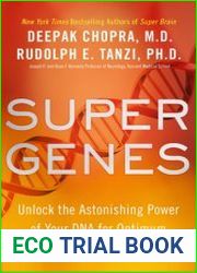 Super Genes Unlock the Astonishing Power of Your DNA for Optimum Health and Well-Being