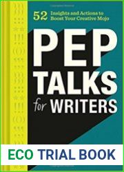 Pep Talks for Writers 52 Insights and Actions to Boost Your Creative Mojo