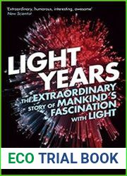 Light Years The Extraordinary Story of Mankind|s Fascination with Light