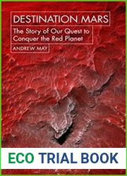 Destination Mars The Story of Our Quest to Conquer the Red Planet
