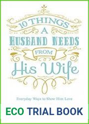 10 Things a Husband Needs from His Wife Everyday Ways to Show Him Love