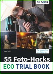55 Foto-Hacks - Tricks & Skills fur bessere Bilder und noch mehr Spass beim Fotografieren
