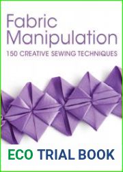 Fabric Manipulation 150 Creative Sewing Techniques