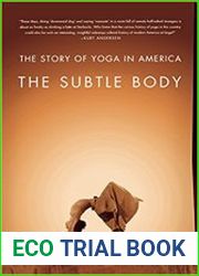 The Subtle Body The Story of Yoga in America
