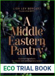 A Middle Eastern Pantry Essential Ingredients for Classic and Contemporary Recipes