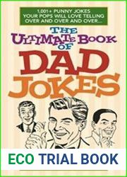 The Ultimate Book of Dad Jokes 1,001+ Punny Jokes Your Pops Will Love Telling Over and Over and Over...