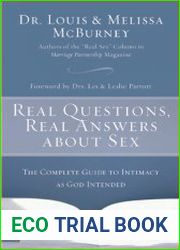Real Questions, Real Answers about Sex The Complete Guide to Intimacy as God Intended