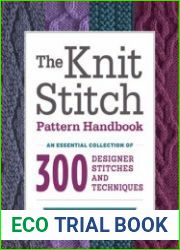 The Knit Stitch Pattern Handbook An Essential Collection of 300 Designer Stitches and Techniques