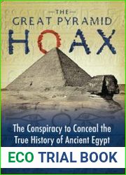 The Great Pyramid Hoax The Conspiracy to Conceal the True History of Ancient Egypt