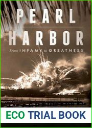 Pearl Harbor From Infamy to Greatness