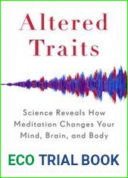 Altered Traits Science Reveals How Meditation Changes Your Mind, Brain, and Body