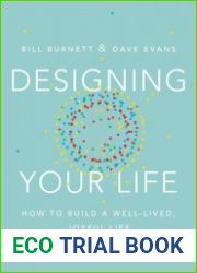 Designing Your Life How to Build a Well-Lived, Joyful Life