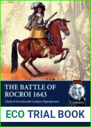 The Battle of Rocroi 1643 Clash of Seventeenth Century Superpowers (Century of the Soldier 1618-1721 №94)