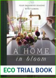 A Home in Bloom Four Enchanted Seasons with Flowers - BOOKS - HOBBIES