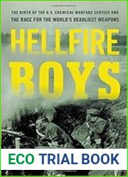 Hellfire Boys The Birth of the U.S. Chemical Warfare Service and the Race for the World’s Deadliest Weapons