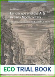 Landscape and the Arts in Early Modern Italy Theatre, Gardens and Visual Culture - BOOKS - HISTORY