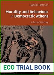 Morality and Behaviour in Democratic Athens A Social History