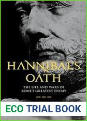 Hannibal|s Oath The Life and Wars of Rome|s Greatest Enemy