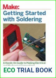 Getting Started with Soldering A Hands-On Guide to Making Electrical and Mechanical Connections