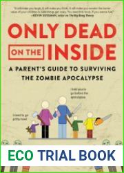 Only Dead on the Inside A Parent|s Guide to Surviving the Zombie Apocalypse