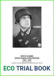 Heinz Harre Meine Kriegserlebnisse 1939-1947