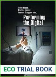 Performing the Digital Performance Studies and Performances in Digital Cultures